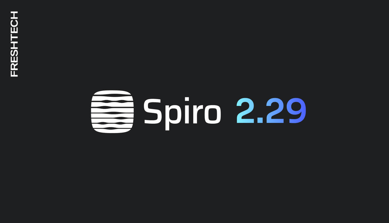 Spiro 2.29 — Release Overview